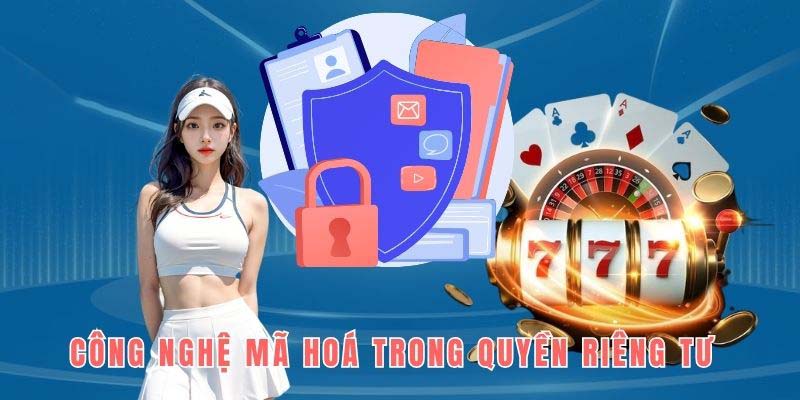 Quyền Riêng Tư - Những Quy Định Bảo Mật An Toàn Tại 78WIN 2 Công nghệ mã hóa sẽ được áp dụng triệt để trong mọi hoạt động